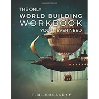 The Only World Building Workbook You'll Ever Need: Your New Setting Bible (Series Bibles for Writers) The Only World Building Workbook You'll Ever Need: Your New Setting Bible (Series Bibles for Writers) Paperback