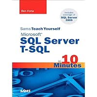 Sams Teach Yourself Microsoft SQL Server T-SQL in 10 Minutes Sams Teach Yourself Microsoft SQL Server T-SQL in 10 Minutes Kindle Paperback