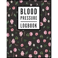 Blood Pressure Log Book: Peony Floral Flower Print (1) - Medical Monitoring Health Notebook - For Daily Personal Recording Of Blood Pressure - [Professional Binding]