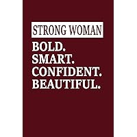 Strong Woman - Bold - Smart - Confident - Beautiful - Notebook For Women, Mother's Day Gift, Women Business Owners: Writing Journal For Women - ... Creativity - Blank Lined - Pages 110