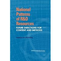 National Patterns of R&D Resources: Future Directions for Content and Methods: Summary of a Workshop National Patterns of R&D Resources: Future Directions for Content and Methods: Summary of a Workshop Kindle Paperback