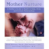 Mother Nurture: A Mother's Guide to Health in Body, Mind, and Intimate Relationships Mother Nurture: A Mother's Guide to Health in Body, Mind, and Intimate Relationships Kindle Paperback