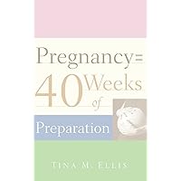 Pregnancy = 40 Weeks of Preparation Pregnancy = 40 Weeks of Preparation Hardcover Paperback