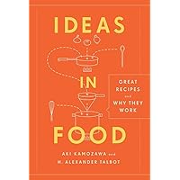 Ideas in Food: Great Recipes and Why They Work: A Cookbook Ideas in Food: Great Recipes and Why They Work: A Cookbook Hardcover Kindle