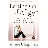 Letting Go of Anger: How to Get Your Emotions Under Control Letting Go of Anger: How to Get Your Emotions Under Control Paperback Kindle