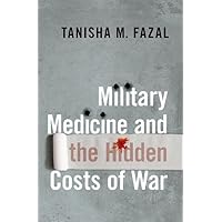 Military Medicine and the Hidden Costs of War (Bridging the Gap) Military Medicine and the Hidden Costs of War (Bridging the Gap) Hardcover Kindle