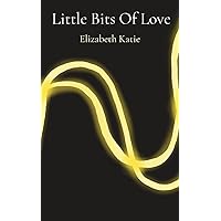 Little Bits Of Love Little Bits Of Love Paperback Kindle