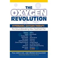 The Oxygen Revolution: Hyperbaric Oxygen Therapy: The Groundbreaking New Treatment for Stroke, Alzheimer's, Parkinson's, Arthritis, Autism, Learning Disabilities and More The Oxygen Revolution: Hyperbaric Oxygen Therapy: The Groundbreaking New Treatment for Stroke, Alzheimer's, Parkinson's, Arthritis, Autism, Learning Disabilities and More Hardcover Kindle Paperback