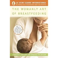 The Womanly Art of Breastfeeding: Completely Revised and Updated 8th Edition The Womanly Art of Breastfeeding: Completely Revised and Updated 8th Edition Kindle Spiral-bound Paperback