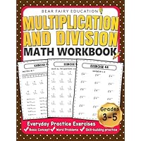 Multiplication and Division Math Workbook for 3rd 4th 5th Grades: Everyday Practice Exercises, Basic Concept, Word Problem, Skill-Building practice (Education Workbook) Multiplication and Division Math Workbook for 3rd 4th 5th Grades: Everyday Practice Exercises, Basic Concept, Word Problem, Skill-Building practice (Education Workbook) Paperback