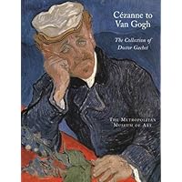 Cezanne to Van Gogh The Collection of Doctor Gachet Cezanne to Van Gogh The Collection of Doctor Gachet Hardcover Paperback