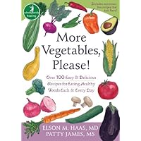 More Vegetables, Please!: Over 100 Easy and Delicious Recipes for Eating Healthy Foods Each and Every Day More Vegetables, Please!: Over 100 Easy and Delicious Recipes for Eating Healthy Foods Each and Every Day Paperback Mass Market Paperback