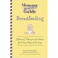 Breastfeeding: Lifesaving Techniques and Advice for Every Stage of Nursing (Mommy Rescue Guide) Breastfeeding: Lifesaving Techniques and Advice for Every Stage of Nursing (Mommy Rescue Guide) Spiral-bound