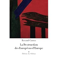 La Destruction des Européens d'Europe (French Edition) La Destruction des Européens d'Europe (French Edition) Paperback