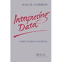 Interpreting Data: A First Course in Statistics (Chapman & Hall/CRC Texts in Statistical Science)