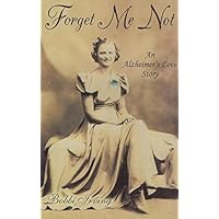 Forget Me Not: An Alzheimer's Love Story Forget Me Not: An Alzheimer's Love Story Paperback