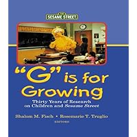 G Is for Growing: Thirty Years of Research on Children and Sesame Street (ISSN) G Is for Growing: Thirty Years of Research on Children and Sesame Street (ISSN) Kindle Hardcover Paperback