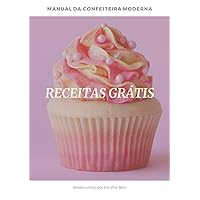 Manual da Confeitaria Moderna - Destaques: Totalmente Grátis (Portuguese Edition)