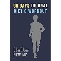 HELLO NEW ME: 90 DAYS FOOD & WORKOUT JOURNAL FOR MEN: Nutrition journal and gym book; Help you stay organized & on track to achieve your goals to ... gift for bodybuilder weight & health control