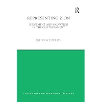 Representing Zion: Judgement and Salvation in the Old Testament (Copenhagen International Seminar) Representing Zion: Judgement and Salvation in the Old Testament (Copenhagen International Seminar) Paperback Kindle Hardcover