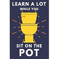 Learn A Lot While You Sit On The Pot: Funny Bathroom Trivia Book For Adults & Older Teens (THINGS TO DO WHILE YOU POO)