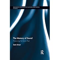 The Memory of Sound: Preserving the Sonic Past (Routledge Research in Cultural and Media Studies) The Memory of Sound: Preserving the Sonic Past (Routledge Research in Cultural and Media Studies) Kindle Hardcover Paperback