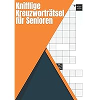 Knifflige Kreuzworträtsel für Senioren: Großdruck Kreuzworträtsel Buch für Oma und Opa (German Edition)