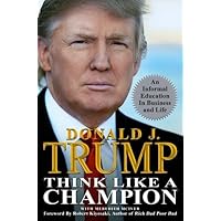 Think Like a Champion: An Informal Education in Business and Life Think Like a Champion: An Informal Education in Business and Life Kindle Audible Audiobook Hardcover Paperback Audio CD