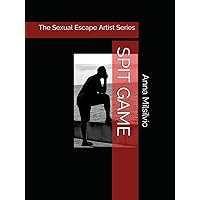 SPIT GAME: The Sexual Escape Artist Series SPIT GAME: The Sexual Escape Artist Series Paperback Hardcover