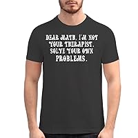 Dear Math, I'm Not Your Therapist. Solve Your Own Problems. - Men's Soft Graphic T-Shirt