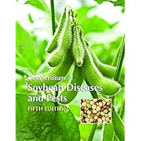 Compendium of Soybean Diseases and Pests, Fifth Edition Compendium of Soybean Diseases and Pests, Fifth Edition Paperback Kindle