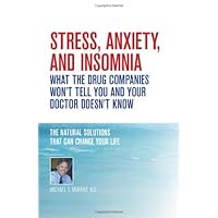 Stress, Anxiety and Insomnia- What the Drug Companies Won't Tell You and Your Doctor Doesn't Know Stress, Anxiety and Insomnia- What the Drug Companies Won't Tell You and Your Doctor Doesn't Know Paperback