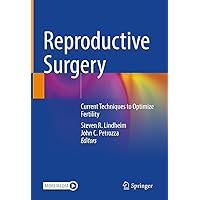 Reproductive Surgery: Current Techniques to Optimize Fertility Reproductive Surgery: Current Techniques to Optimize Fertility Kindle Hardcover Paperback