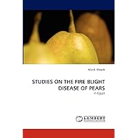 STUDIES ON THE FIRE BLIGHT DISEASE OF PEARS: in Egypt STUDIES ON THE FIRE BLIGHT DISEASE OF PEARS: in Egypt Paperback
