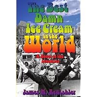 The Best Damn Ice Cream In The World The Best Damn Ice Cream In The World Paperback