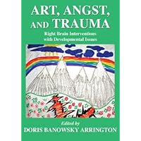 Art, Angst, and Trauma: Right Brain Interventions With Developmental Issues