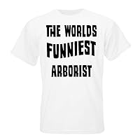THE WORLD'S FUNNIEST Arborist T-shirt