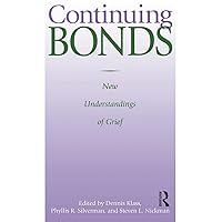 Continuing Bonds: New Understandings of Grief (Death Education, Aging and Health Care) Continuing Bonds: New Understandings of Grief (Death Education, Aging and Health Care) Paperback Kindle Hardcover