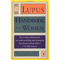 Lupus Handbook for Women: Up-to-Date Information on Understanding and Managing the Disease Which Affects Lupus Handbook for Women: Up-to-Date Information on Understanding and Managing the Disease Which Affects Paperback