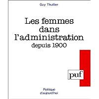Les femmes dans l'administration depuis 1900 Les femmes dans l'administration depuis 1900 Paperback