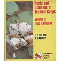 Pests and Diseases of Tropical Crops: Field Handbook v. 2 (Intermediate tropical agriculture series) Pests and Diseases of Tropical Crops: Field Handbook v. 2 (Intermediate tropical agriculture series) Paperback