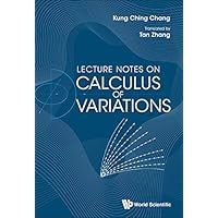 Lecture Notes On Calculus Of Variations (Peking University Series In Mathematics Book 6) Lecture Notes On Calculus Of Variations (Peking University Series In Mathematics Book 6) Kindle Hardcover Paperback