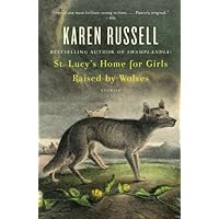 St. Lucy's Home for Girls Raised by Wolves: Stories (Vintage Contemporaries) St. Lucy's Home for Girls Raised by Wolves: Stories (Vintage Contemporaries) Paperback Audible Audiobook Kindle Hardcover