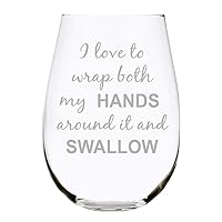 I Love To Wrap Both My Hands Around It And Swallow, Funny Stemless Wine Glass, Perfect For Bachelorette Parties, Brides Gift, Humorous Gag Gift for Women