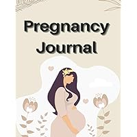 Pregnancy Journal - A keepsake of Your Journey To Motherhood: The Journey of You and Me