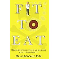 Fit to Eat: How Industry is Making Us Sick and What To Do About It Fit to Eat: How Industry is Making Us Sick and What To Do About It Kindle Paperback