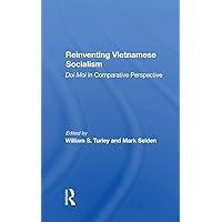 Reinventing Vietnamese Socialism: Doi Moi In Comparative Perspective Reinventing Vietnamese Socialism: Doi Moi In Comparative Perspective Kindle Hardcover Paperback Mass Market Paperback