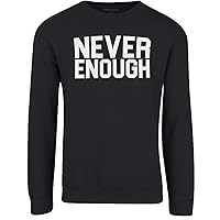 ShirtBANC Never Enough Graphic Crewneck Motivation Inspired Sweater, S-3XL
