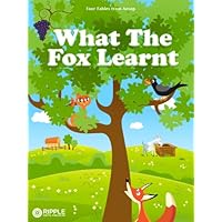 What The Fox Learnt (Illustrated) (Four Fables from Aesop) What The Fox Learnt (Illustrated) (Four Fables from Aesop) Kindle