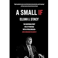 A Small If: The Inspiring Story of a 17-Year-Old with a Fatal Disease—and a Mission to Cure It A Small If: The Inspiring Story of a 17-Year-Old with a Fatal Disease—and a Mission to Cure It Paperback Kindle Audible Audiobook Hardcover